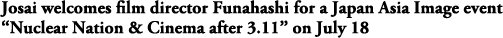 Josai welcomes film director Funahashi for a Japan Asia Image event “Nuclear Nation & Cinema after 3.11” on July 18