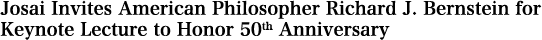 Josai Invites American Philosopher Richard J. Bernstein for Keynote Lecture to Honor 50th Anniversary